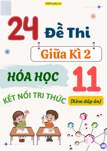 Tổng hợp 24 Đề thi Hóa học 11 giữa Kì 2 Kết Nối Tri Thức (Có lời giải chi tiết)